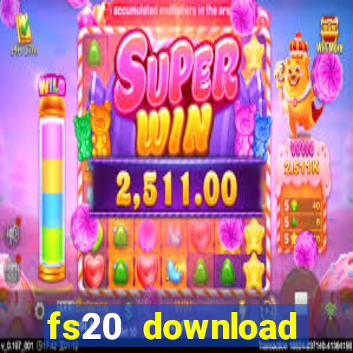 fs20 download dinheiro infinito